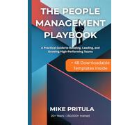 The People Management Playbook: A Practical Guide to Building, Leading, and Growing High-Performing Teams (The Playbook Series)