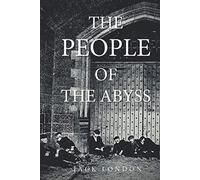 The People of the Abyss: Classic Edition With original illustrations
