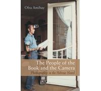 The People of the Book and the Camera : Photography in the Hebrew Novel