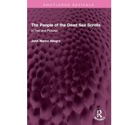 The People of the Dead Sea Scrolls: in Text and Pictures (Routledge Revivals)
