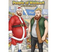 The People Of Walmart: A Hilarious Stress-Busting Adult Coloring Book for Calming Relaxation