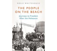 The People on the Beach: Journeys to Freedom After the Holocaust