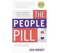 The People Pill: The Cure for Every Manager's Number One Problem