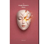 The People Pleaser’s Detox: A 21-Day Program to Stop Saying Yes When You Mean No