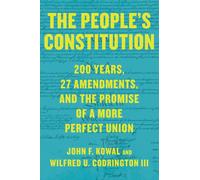 The People’s Constitution : 200 Years, 27 Amendments, and the Promise of a More Perfect Union