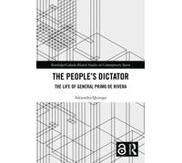 The People’s Dictator : The Life of General Primo de Rivera