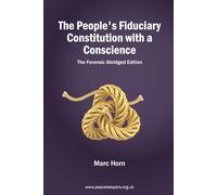 The People’s Fiduciary Constitution with a Conscience: The Forensic Abridged Edition (The People’s Fiduciary Constitution with a Conscience - The Forensic Path)