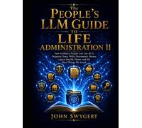 The People’s LLM Guide To Life Administration II