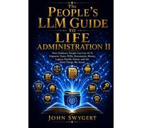 The People’s LLM Guide To Life Administration II