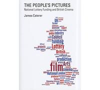 The People’s Pictures: National Lottery Funding and British Cinema