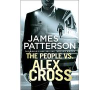 The People vs. Alex Cross: (Alex Cross 25)