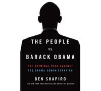 The People vs. Barack Obama: The Criminal Case Against the Obama Administration
