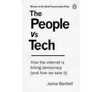 The People Vs Tech: How the internet is killing democracy (and how we save it)