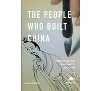 The People Who Built China: Stories of the Lives That Shaped a Civilization