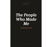 The People Who Made Me: A Guided Memoir Journal With Prompts to Reflect on the Relationships That Shaped Who You Are