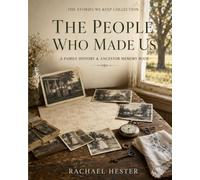 The People Who Made Us: A Family History & Ancestor Memory Book (The Stories We Keep Collection)