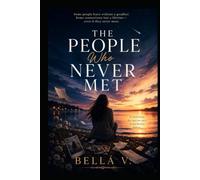 The People Who Never Met: Some Souls Are Destined to Love One Another