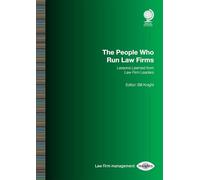 The People Who Run Law Firms: Lessons Learned from Law Firm Leaders (Law Firm Management Insights)
