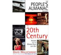 The People's Almanac Presents The Twentieth Century: History with the Boring Parts Left Out