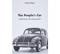 The People's Car: A Global History of the Volkswagen Beetle: A Global History of the Volkswagen Bettle