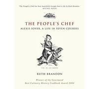 The People's Chef – Alexis Soyer, A Life in Seven Courses – Wiley-VCH