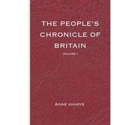 The People's Chronicle of Britain: Volume I