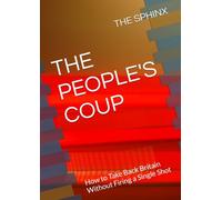 THE PEOPLE'S COUP: How to Take Back Britain Without Firing a Single Shot