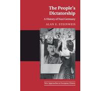 The People's Dictatorship: A History of Nazi Germany: Series Number 64 (New Approaches to European History, Series Number 64)