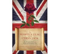 The People's Flag and the Union Jack: An Alternative History of Britain and the Labour Party