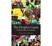 The People's Game. Football Fandom in Zimbabwe