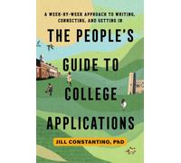 The People's Guide to College Applications : A W y-W pproach to Writing, Connecting, and Getting In