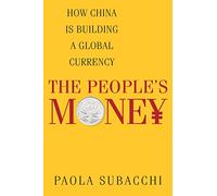 The People's Money: How China is Building a Global Currency