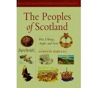 The Peoples of Scotland. Picts, Vikings, Angles and Scots