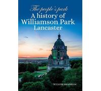 The People's Park: A history of Williamson Park Lancaster