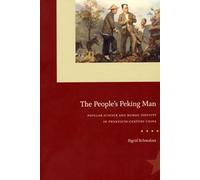 The People's Peking Man: Popular Science and Human Identity in Twentieth-Century China