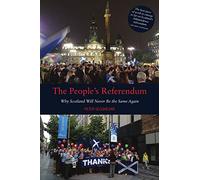 The People's Referendum: Why Scotland Will Never Be the Same Again
