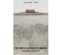 The People's Republic of Amnesia: Tiananmen Revisited
