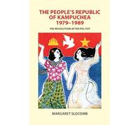 The People's Republic of Kampuchea, 1979-1989: The Revolution after Pol Pot