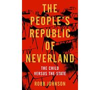 The People's Republic of Neverland: The Child versus the State