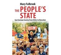 The People's State: East German Society from Hitler to Honecker