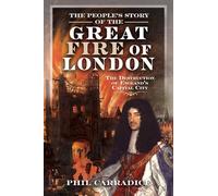 The People's Story of the Great Fire of London: The Destruction of England's Capital City
