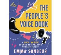 The People's Voice Book: A Six Week Course to Speaking Authentically