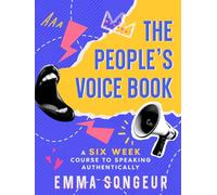 The People's Voice Book: A Six Week Course to Speaking Authentically