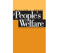 The People's Welfare: Law and Regulation in Nineteenth-Century America (Studies in Legal History)