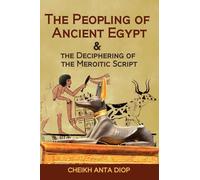 The Peopling of Ancient Egypt & the Deciphering of the Meroitic Script