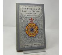 The Peopling of British North America: An Introduction: 1985 (The Curti lectures)