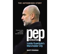 The Pep Revolution: Inside Guardiola’s Manchester City