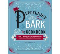 The Peppermint Bark Cookbook – Over 75 Recipes for Homemade Treats