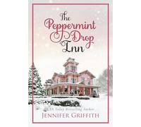 The Peppermint Drop Inn: A Fake-Engagement Holiday Romance (Christmas House Romances)