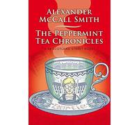 The Peppermint Tea Chronicles: A 44 Scotland Street Novel